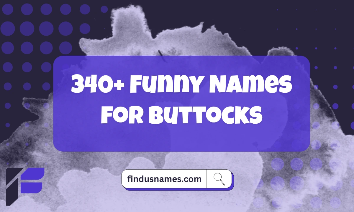 Funny Names for Buttocks