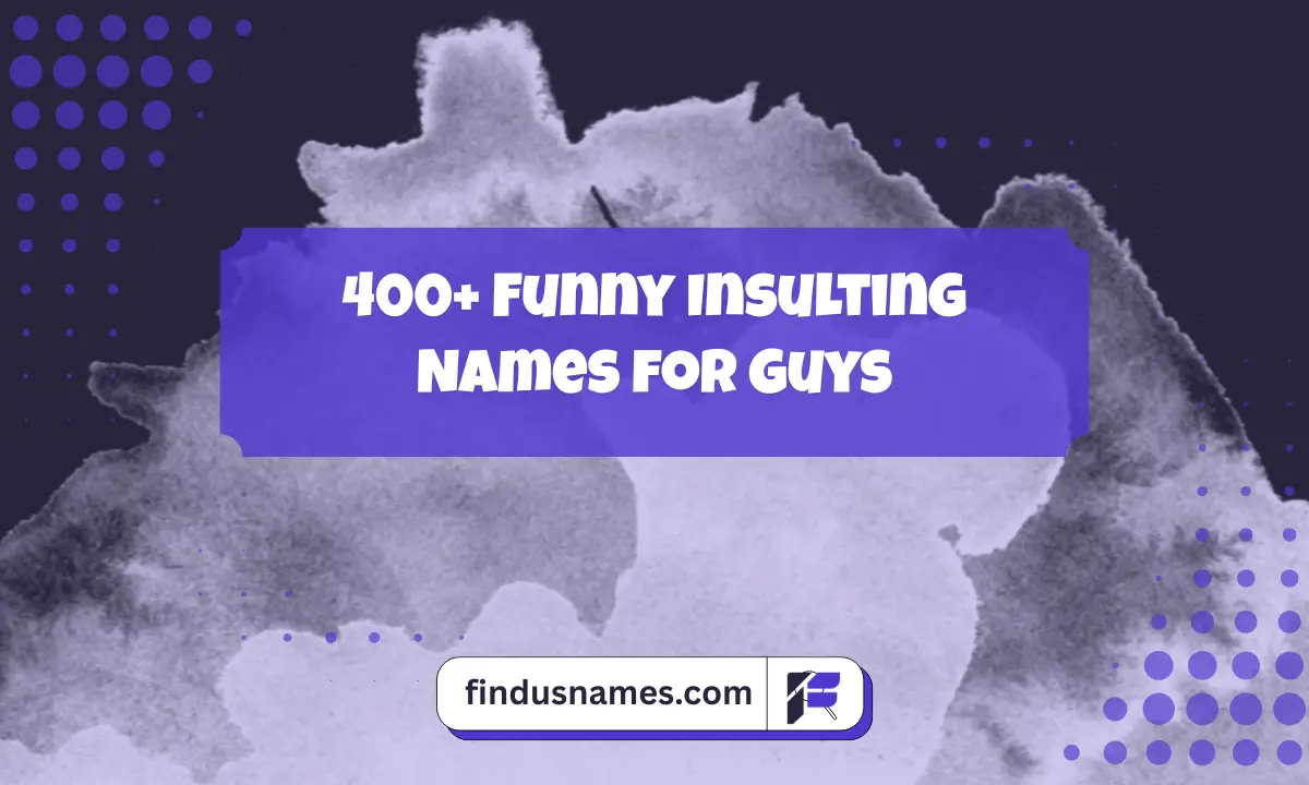 Funny Insulting Names for Guys